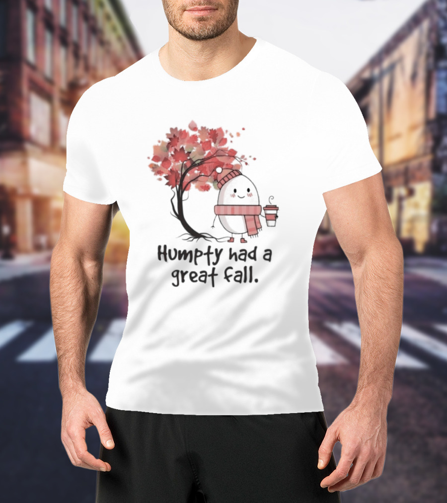 Humpty Had A Great Fall Cozy Autumn Scene T-Shirt