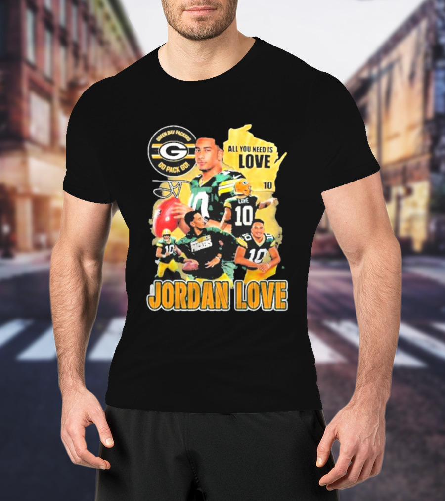 Jordan Love Green Bay Packers All You Need Is Love 10 Go Pack Go T-Shirt