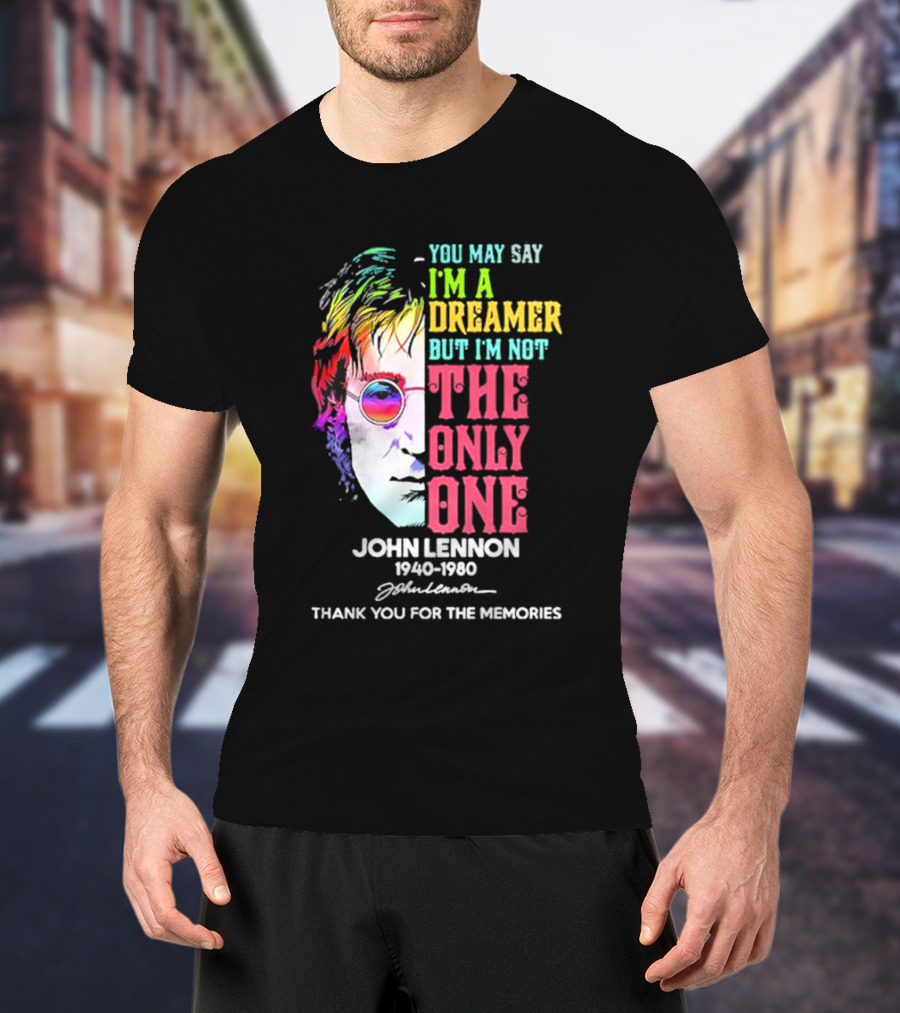 You May Say I'm A Dreamer Rainbow Portrait John Lennon 1940-1980 Thank You For The Memories T-Shirt