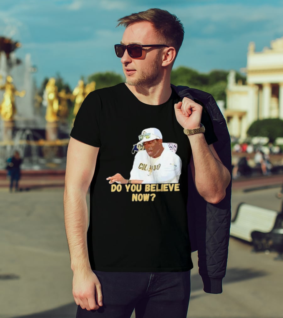 Deion Sanders Colorado Buffaloes Do You Believe Now T-Shirt