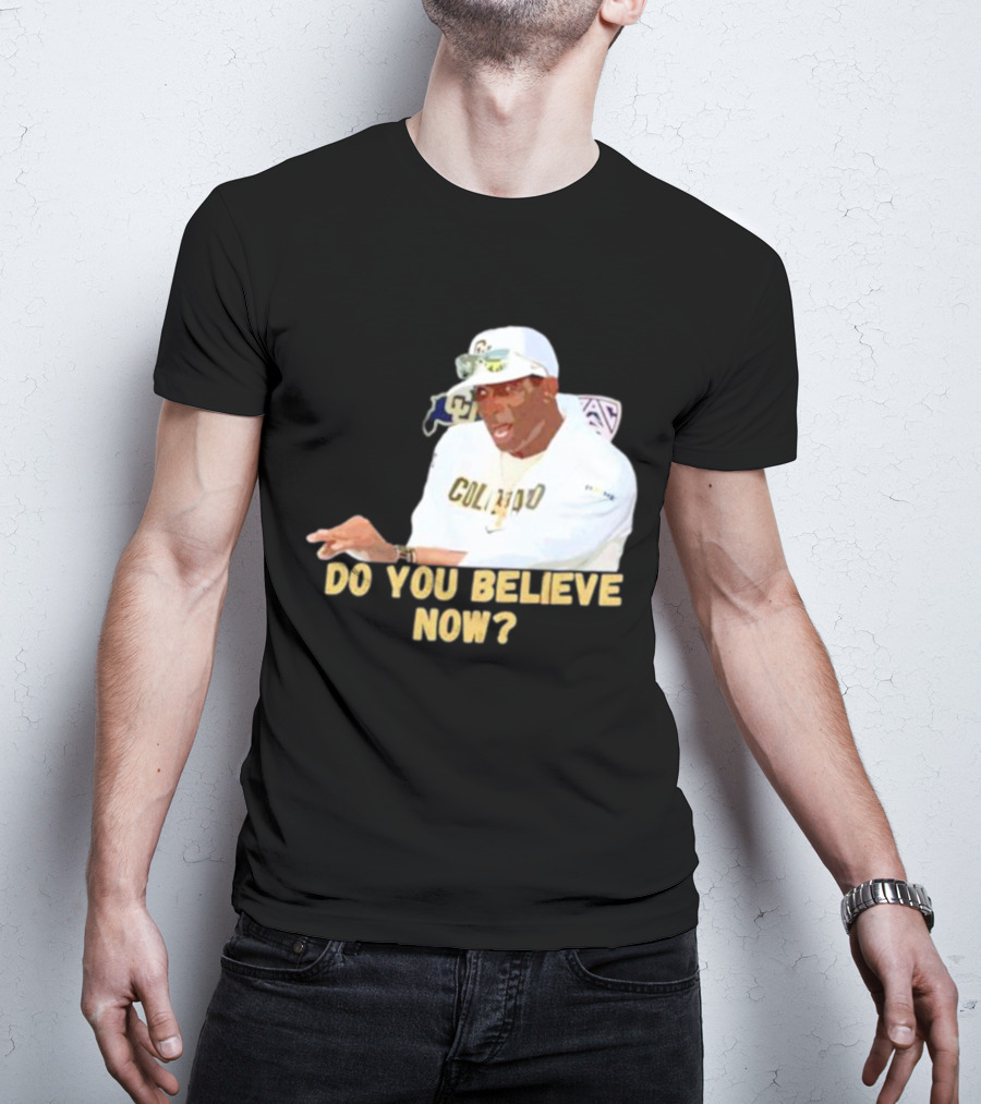 Deion Sanders Colorado Buffaloes Do You Believe Now T-Shirt