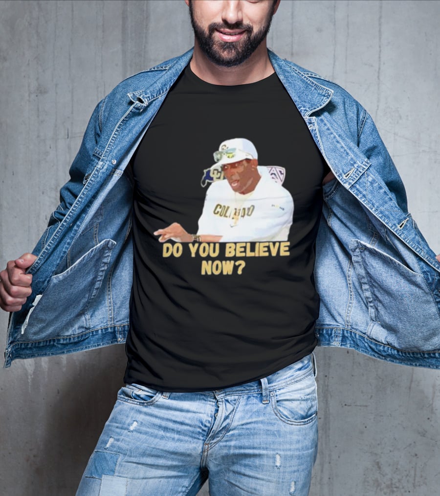 Deion Sanders Colorado Buffaloes Do You Believe Now T-Shirt