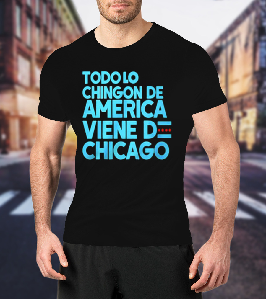 Shermann Dilla Thomas Todo Lo Chingon De America Viene De Chicago T-Shirt