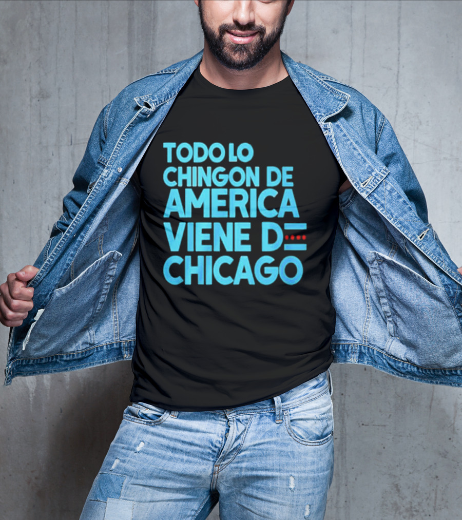 Shermann Dilla Thomas Todo Lo Chingon De America Viene De Chicago T-Shirt