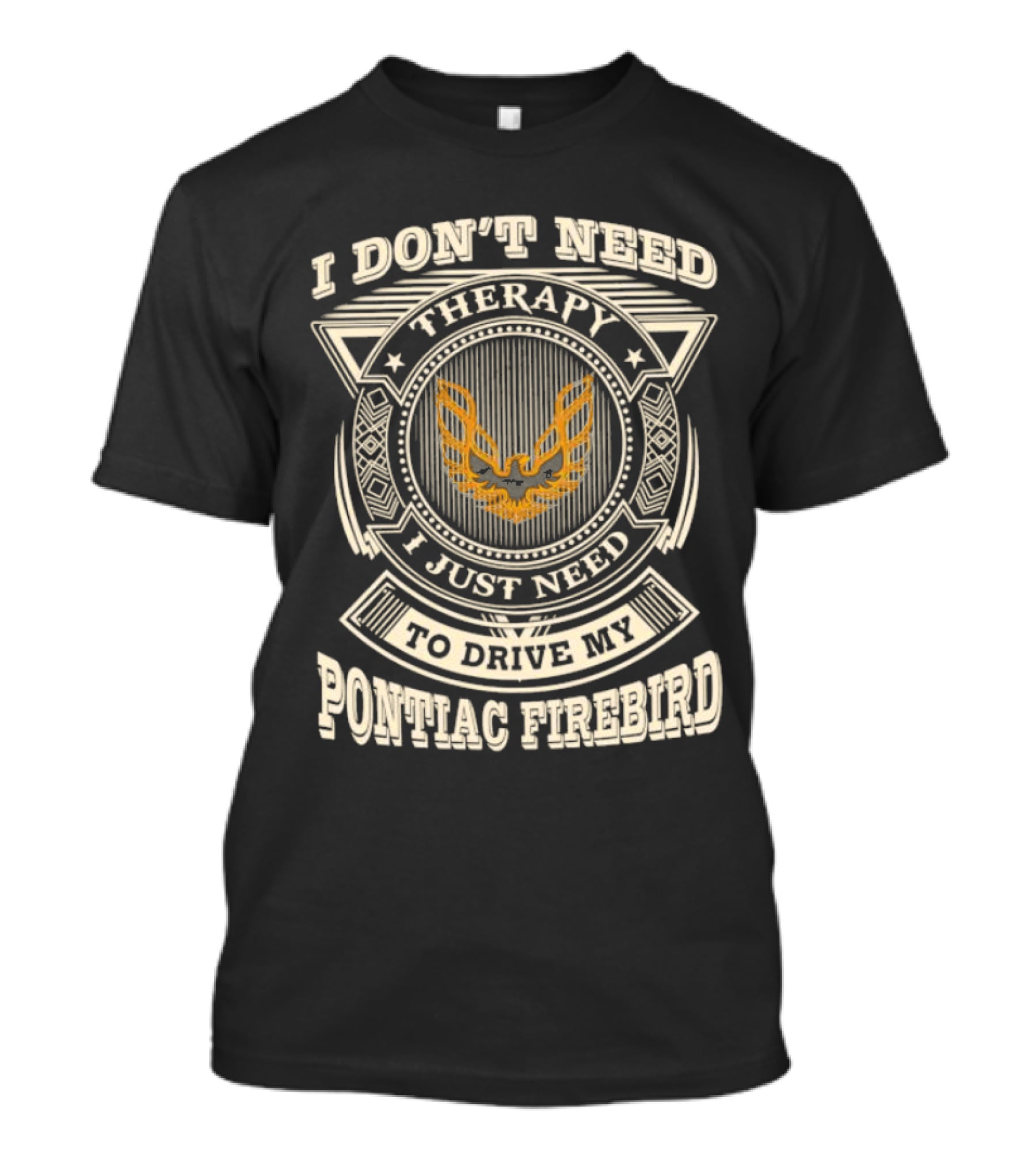 I Don’t Need Therapy I Just Need To Drive My Pontiac Firebird Vintage Emblem T-Shirt