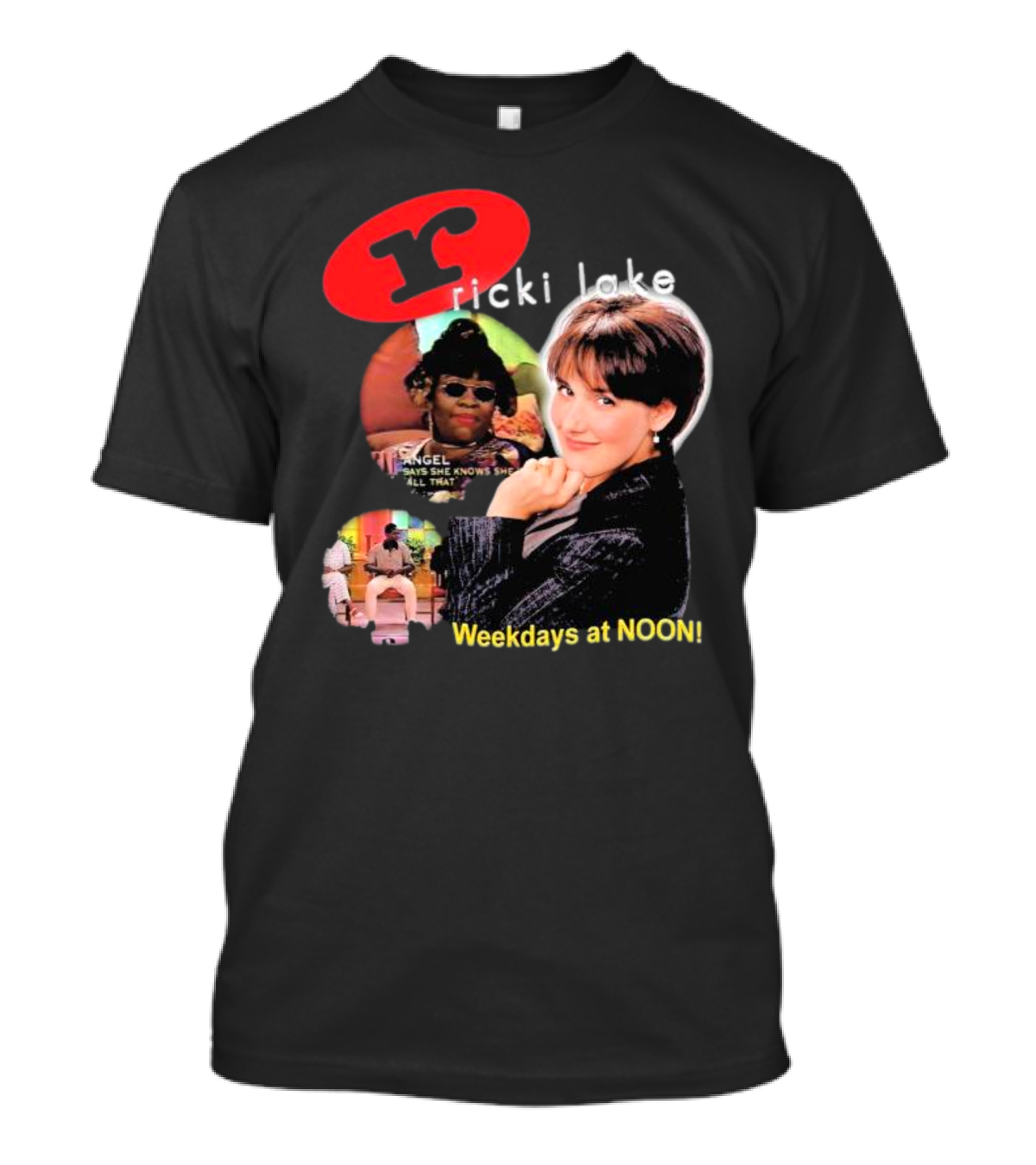 Ricki Lake Weekdays At Noon Angel Says She Knows She All That T-Shirt