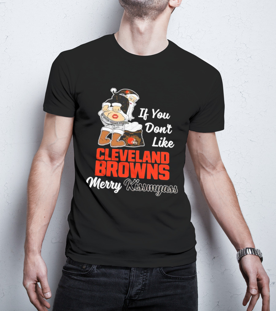 If You Don't Like Cleveland Browns Merry Kissmyass Santa T-Shirt