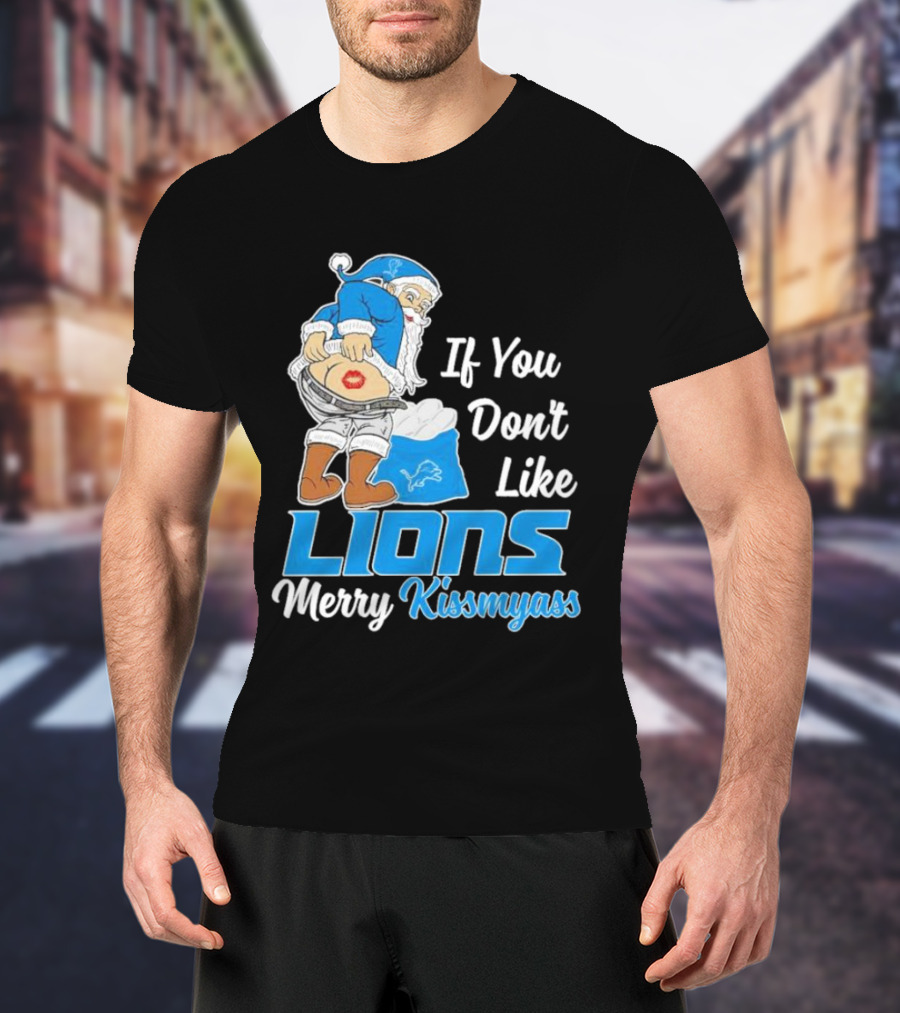 If You Don't Like Lions Merry Kissmyass Santa T-Shirt