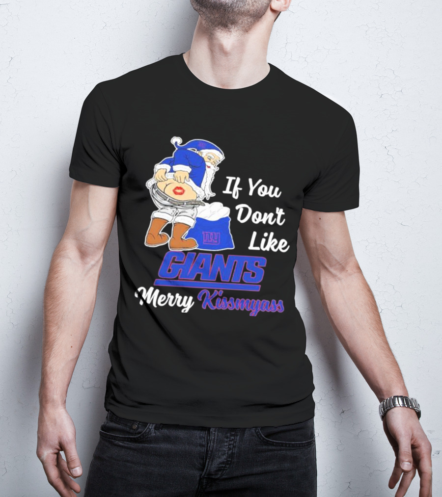 If You Don’t Like Giants Merry Kissmyass Santa T-Shirt