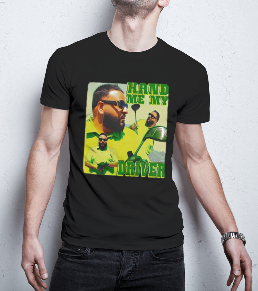 Hand ME My Driver T-Shirt