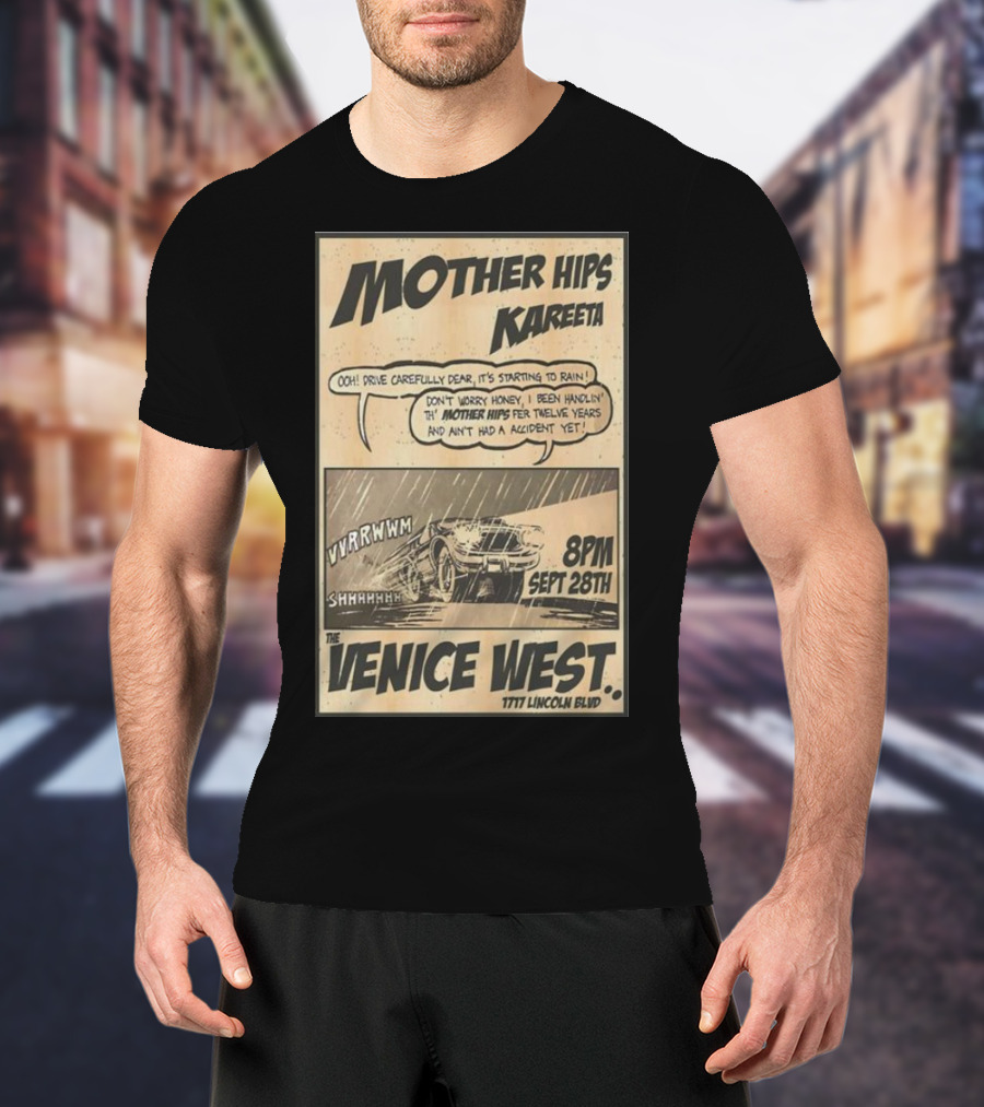 Mother Hips Kareeta Live At The Venice West 8PM Sept 28th 7777 Lincoln Blvd T-Shirt