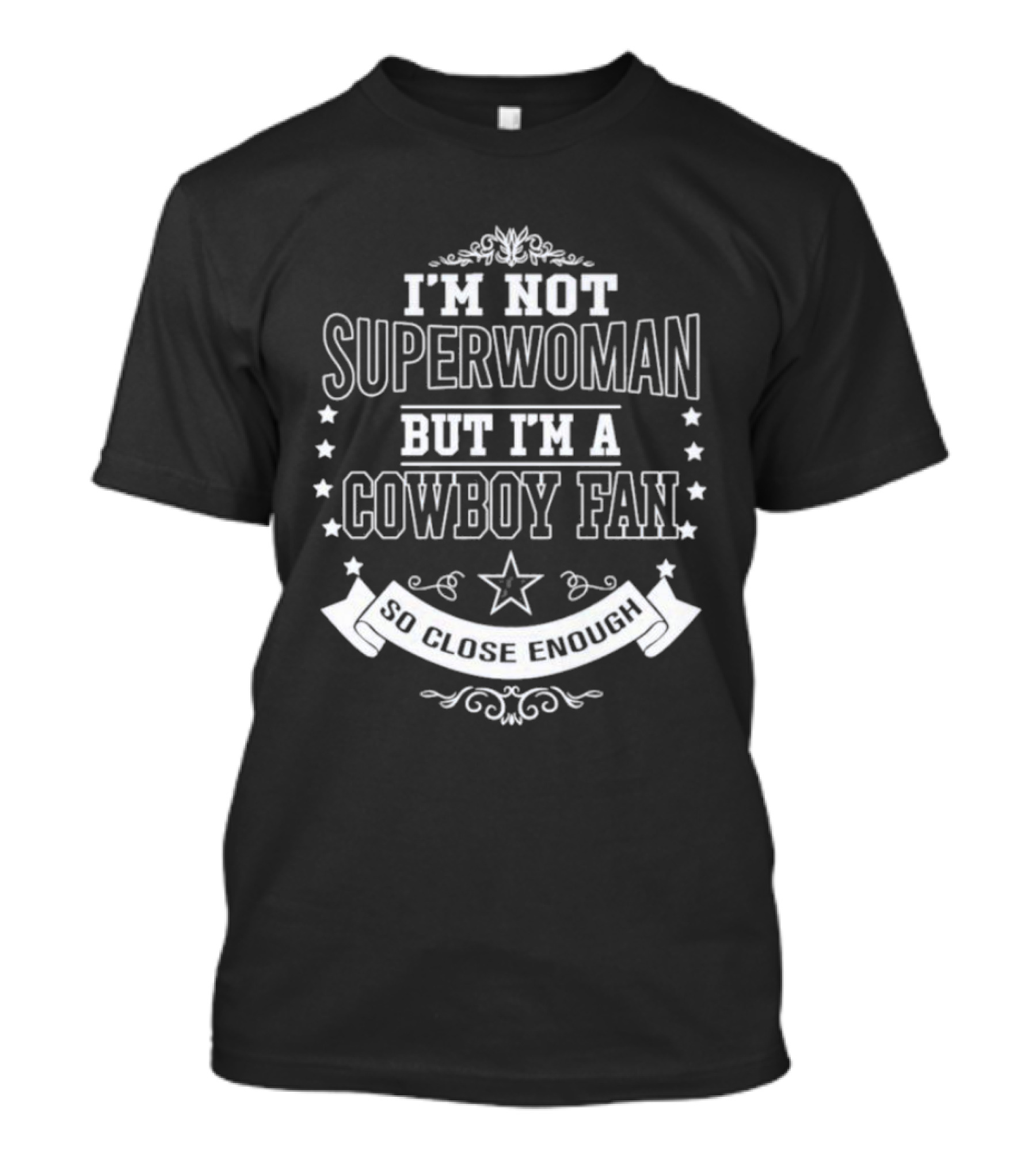 I'm Not Superwoman I'm A Cowboy Fan So Close Enough T-Shirt