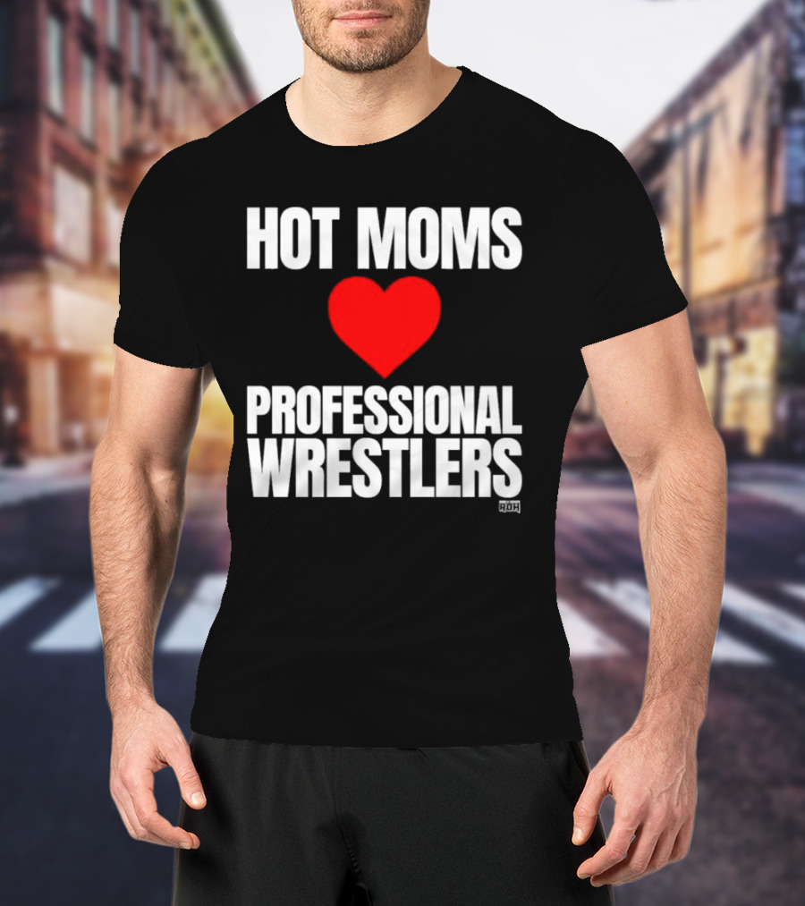 Hot Moms Love Professional Wrestlers ROH Maria Kanellis T-Shirt