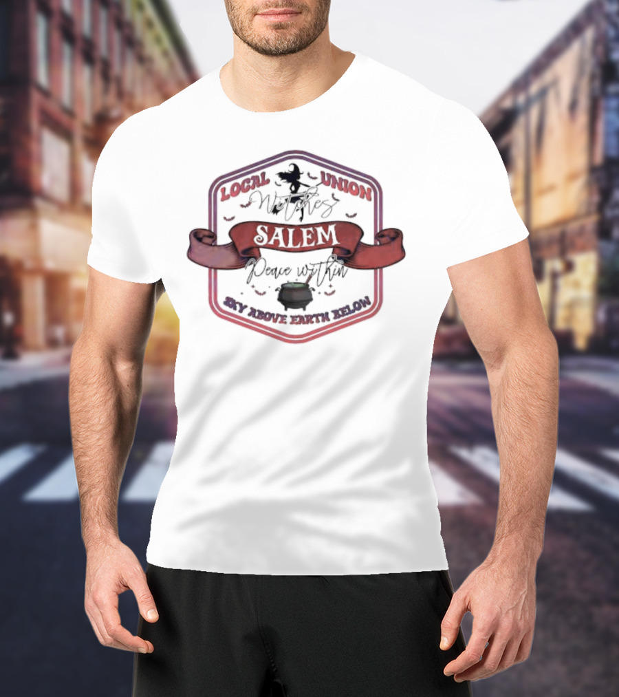 Local Union Witches Salem Peace Within Sky Above Earth Below T-Shirt