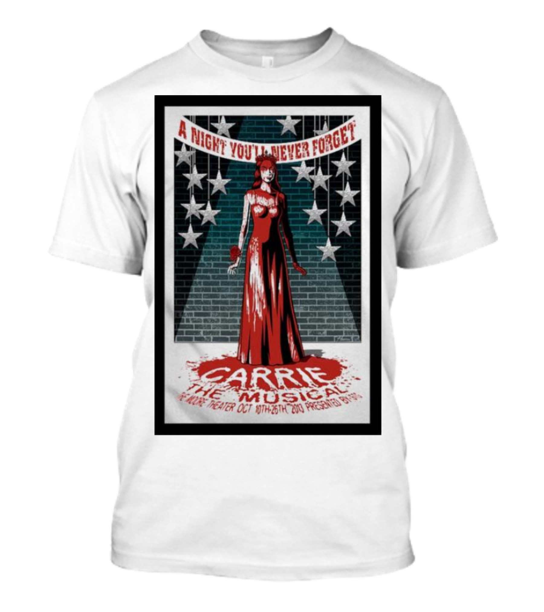 A Night You'll Never Forget Carrie The Musical At The Moore Theater Oct 18th-26th 2013 T-Shirt