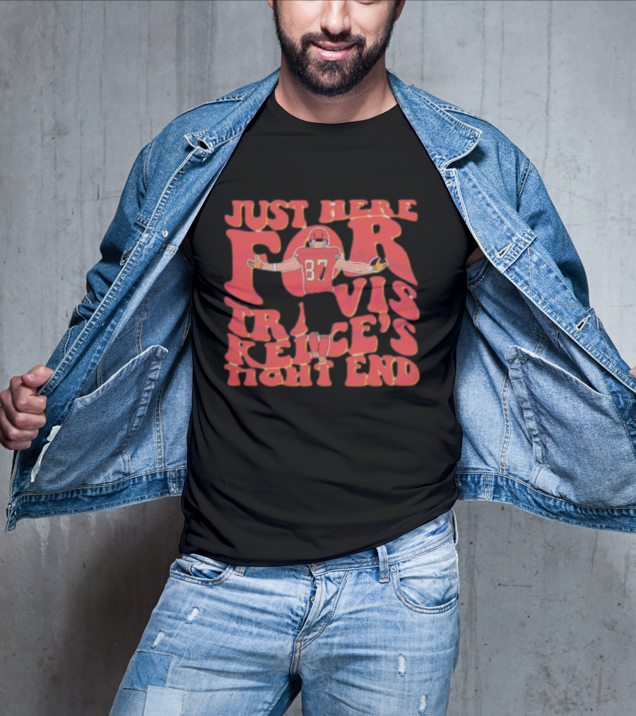 Just Here For Travis Kelce's Tight End 87 T-Shirt