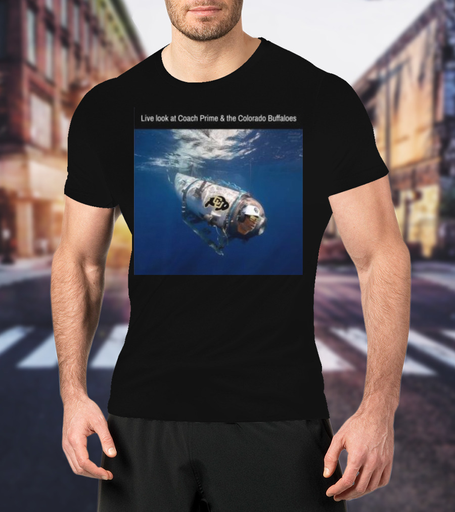 Live Look At Coach Prime And The Colorado Buffaloes Submarine Adventure T-Shirt