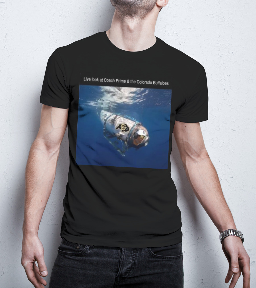 Live Look At Coach Prime And The Colorado Buffaloes Submarine Adventure T-Shirt