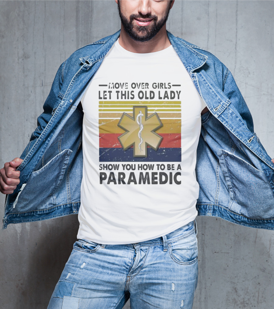 Move Over Girls Let This Old Lady Show You How To Be A Paramedic Vintage Star Of Life T-Shirt