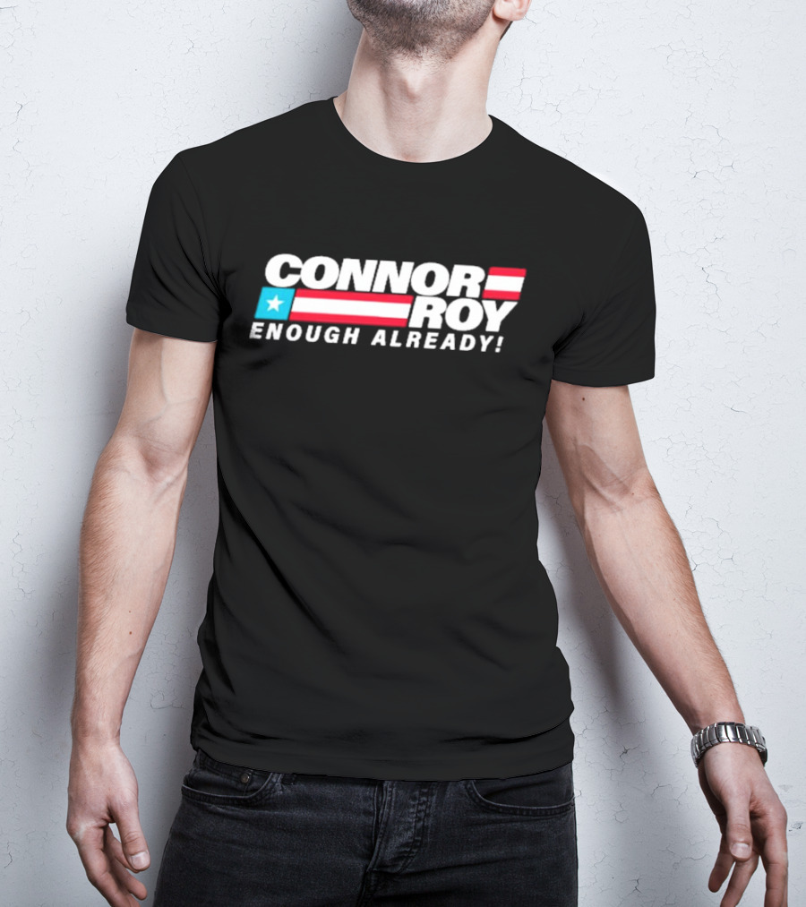 Connor Roy Enough Already Presidential Campaign American Flag Stripes T-Shirt