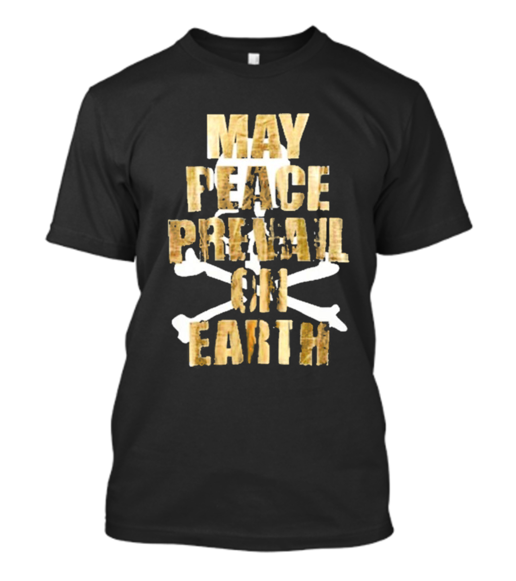 May Peace Prevail On Earth T-Shirt