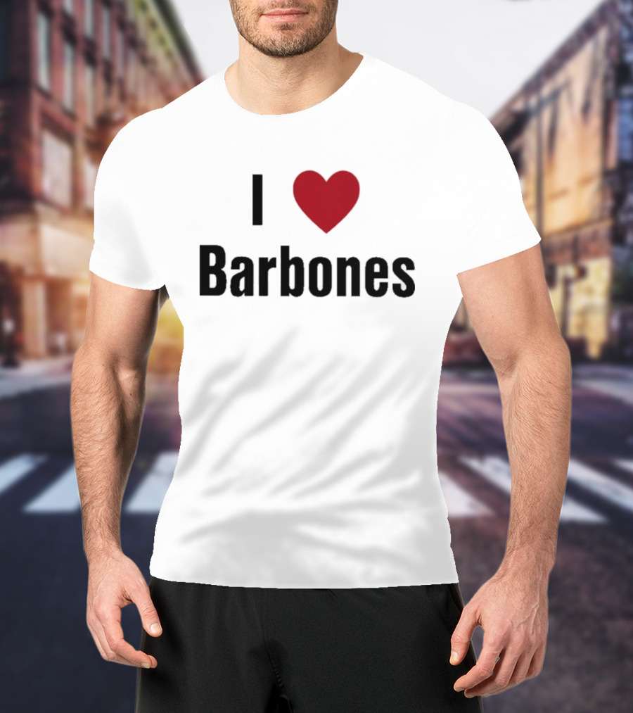 I Love Barbones T-Shirt