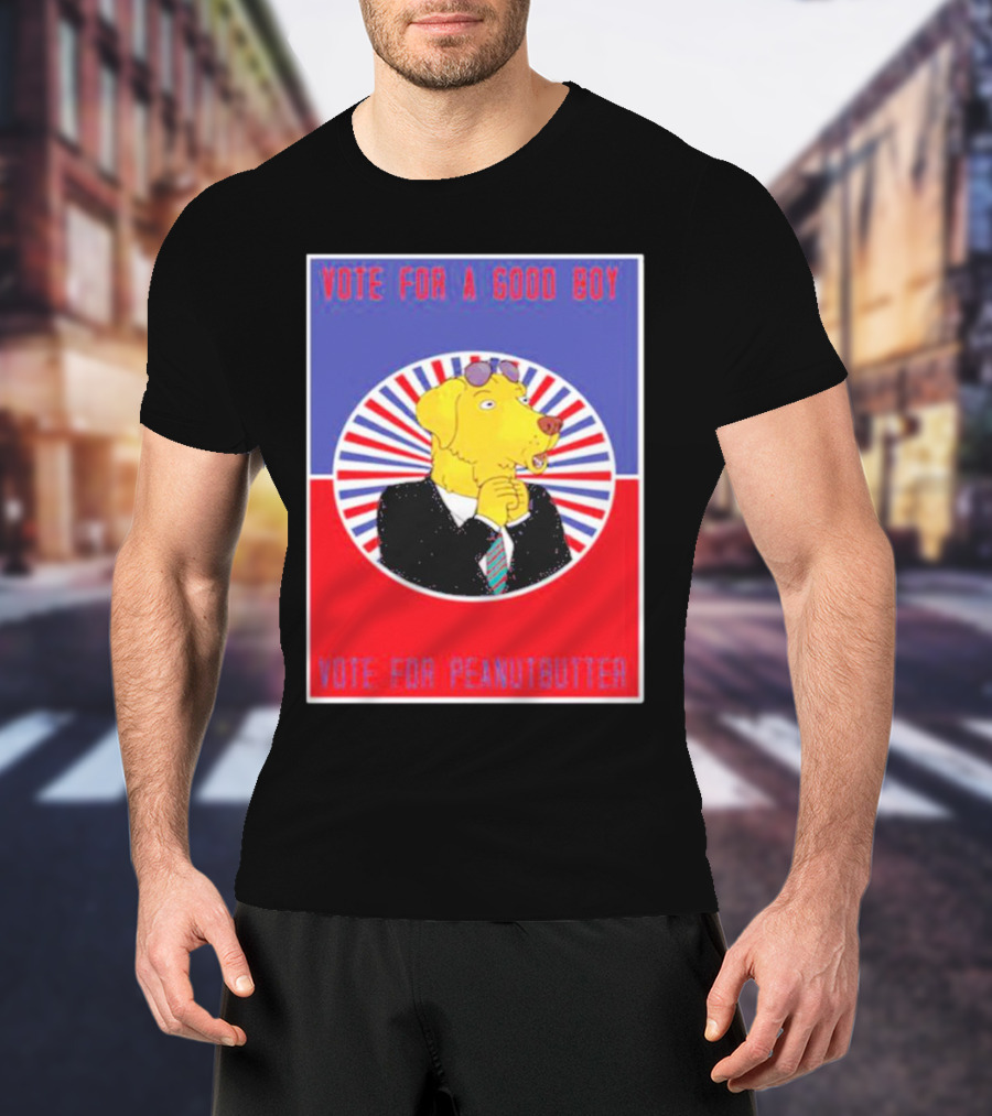 Vote For A Good Boy Mr Peanutbutter Bojack Horseman T-Shirt