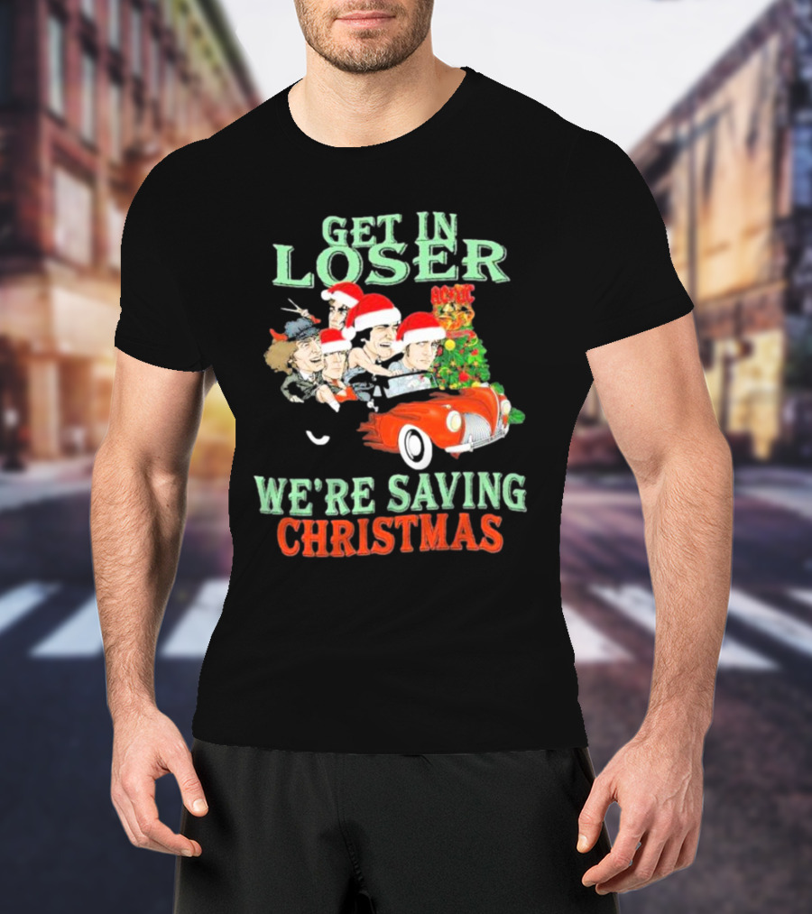 Get In Loser ACDC We're Saving Christmas Vintage Car Holiday T-Shirt