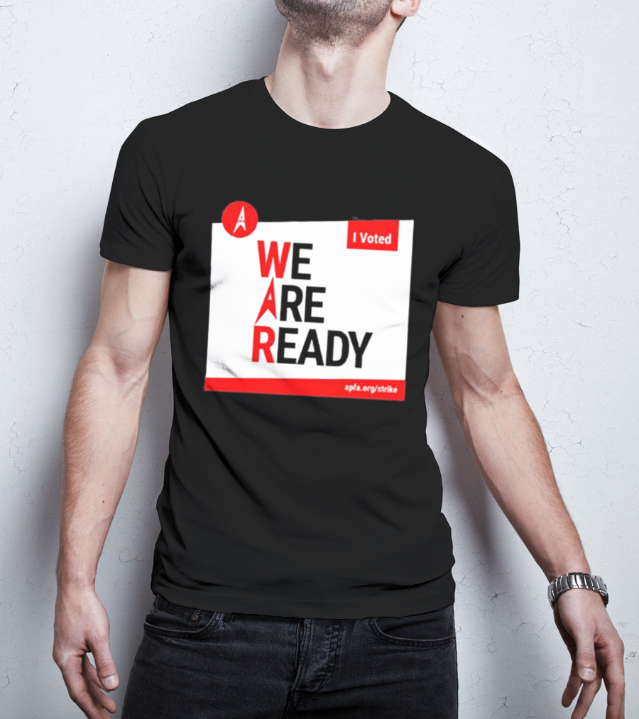 APFA I Voted We Are Ready Apfa.org/strike T-Shirt