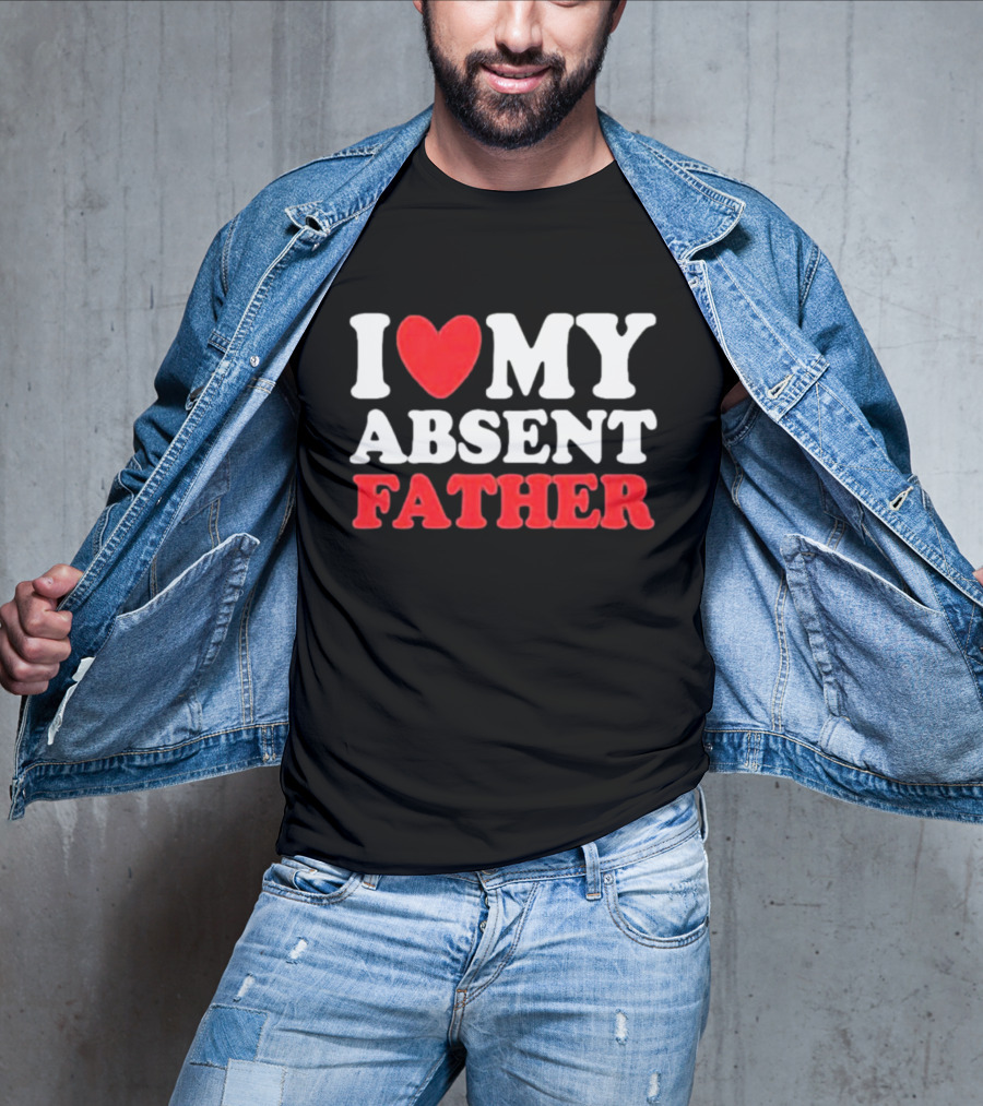 I Love My Absent Father Retro Style Irony T-Shirt