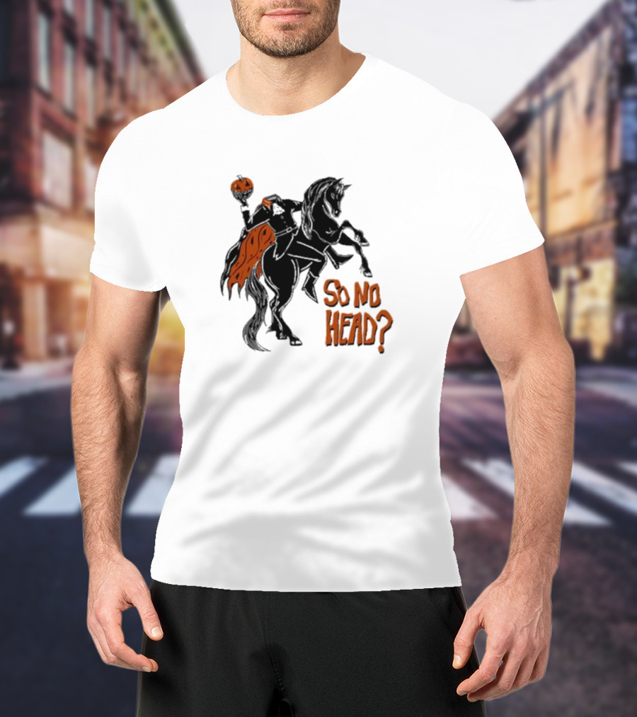 So No Head Headless Horseman Pumpkin Rider T-Shirt