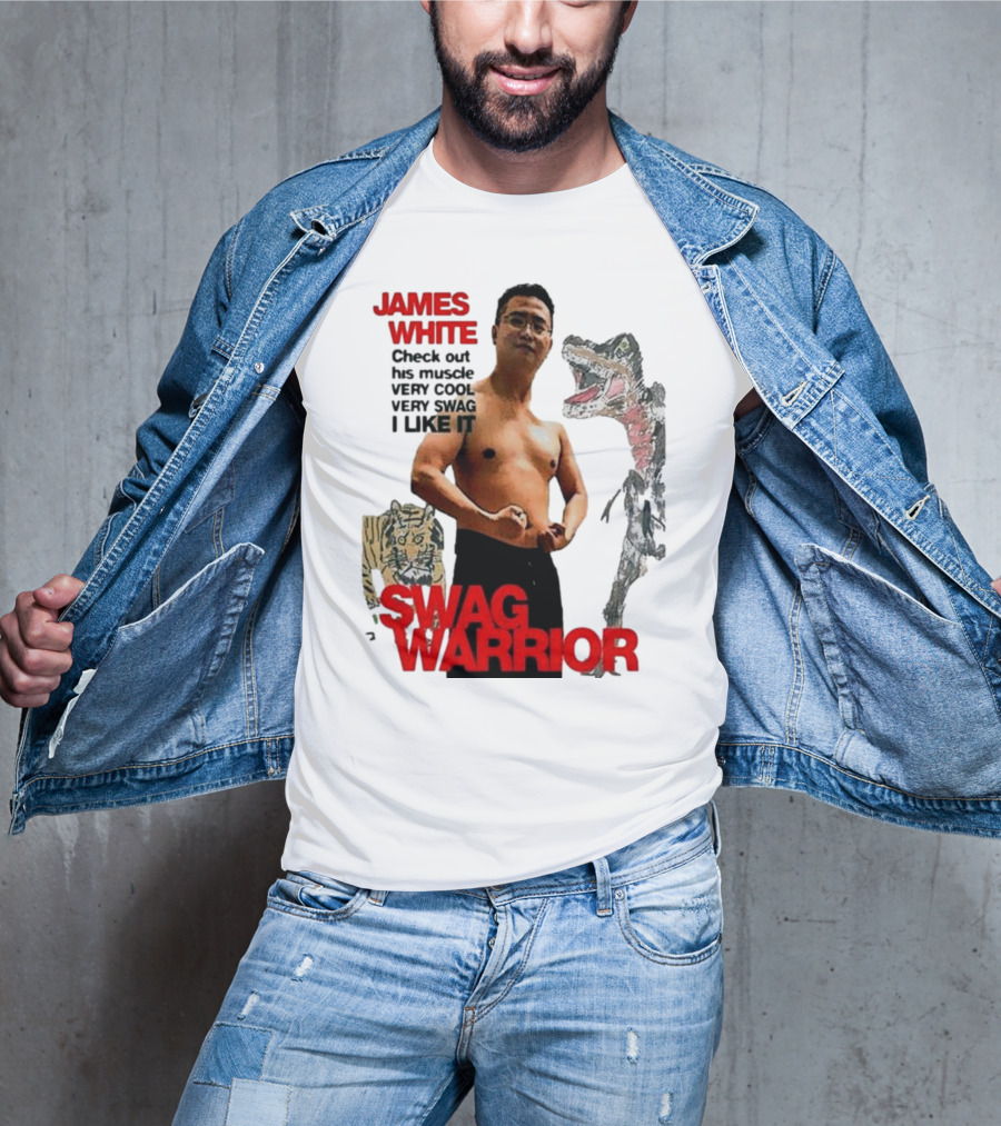 JAMES WHITE SWAG WARRIOR VERY COOL VERY SWAG I LIKE IT T-Shirt