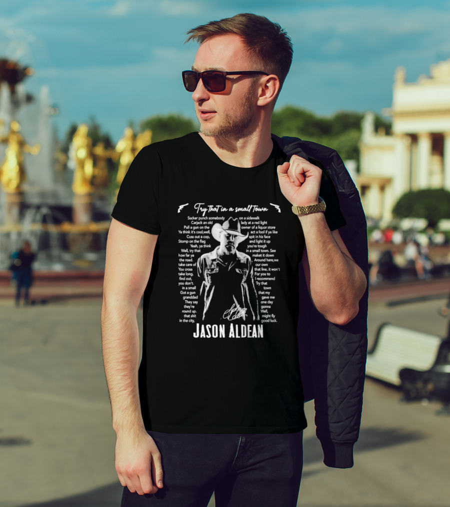Try That In A Small Town Jason Aldean Lyrics Western T-Shirt