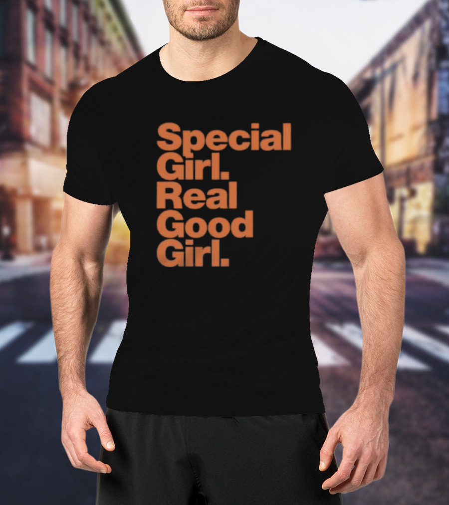 Special Girl Real Good Girl T-Shirt