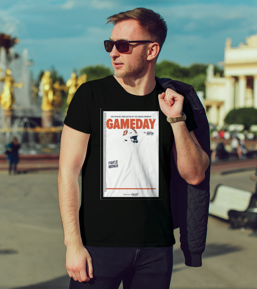 Gameday Broncos Official Publication Fight Broncos Catch Broncos T-Shirt