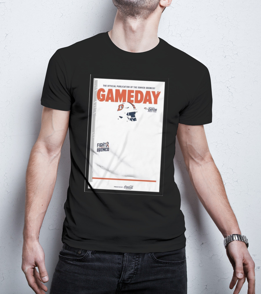 Gameday Broncos Official Publication Fight Broncos Catch Broncos T-Shirt
