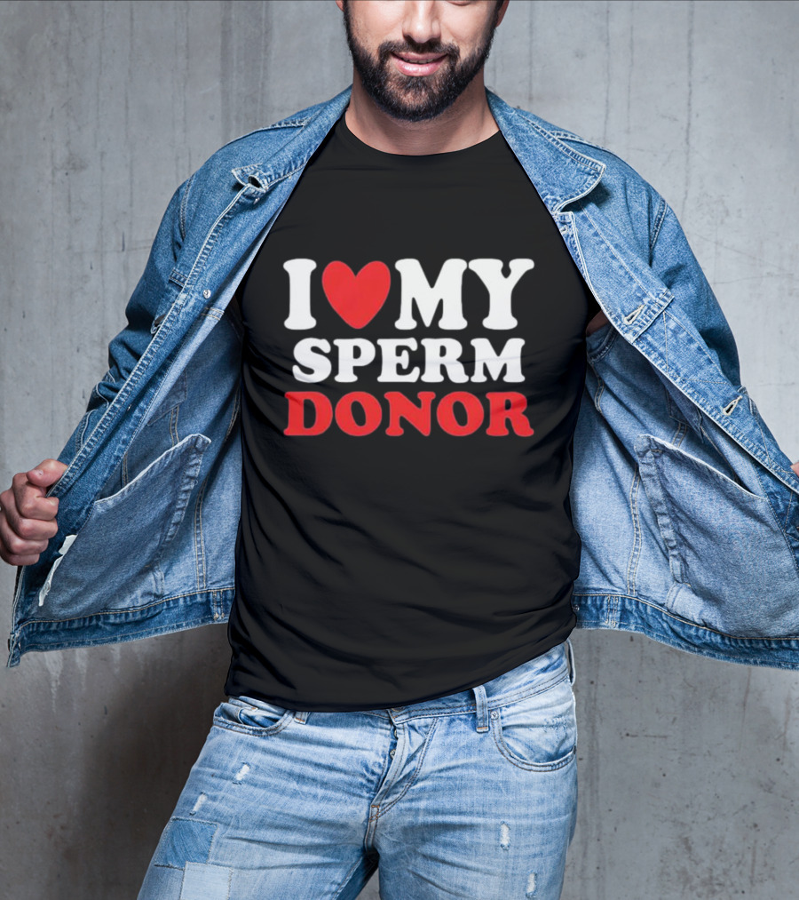 I Heart My Sperm Donor T-Shirt