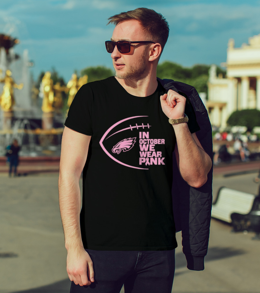 Philadelphia Eagles In October We Wear Pink NFL Breast Cancer Awareness T-Shirt