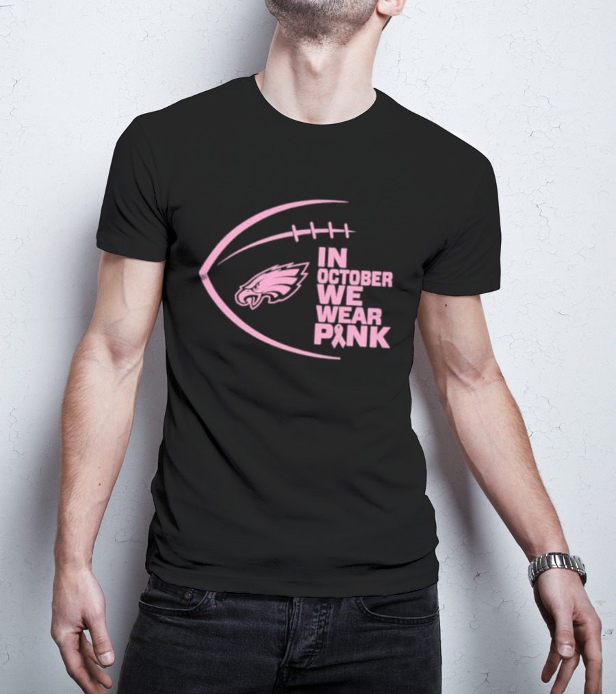 Philadelphia Eagles In October We Wear Pink NFL Breast Cancer Awareness T-Shirt
