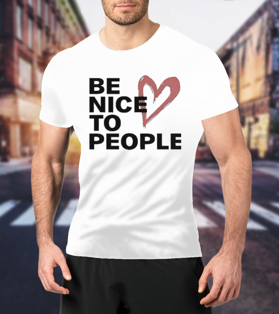 Be Nice To People Heart T-Shirt