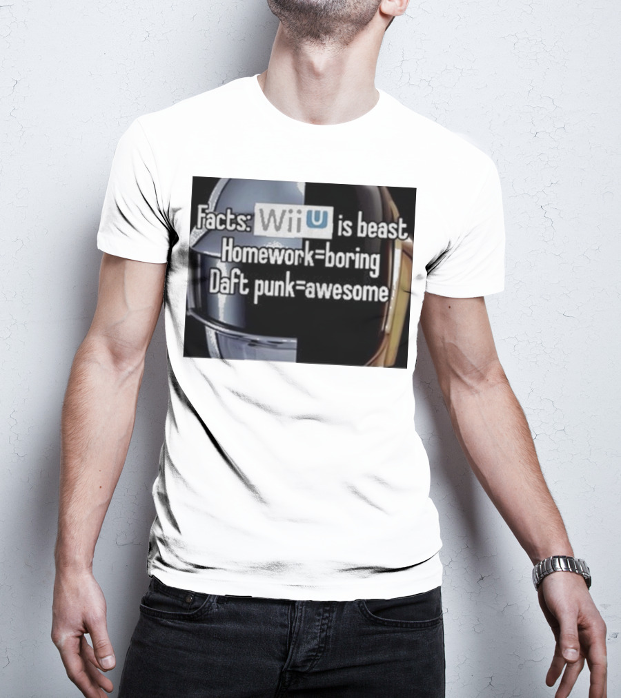 Facts Wii U Is Beast Homework Boring Daft Punk Awesome T-Shirt