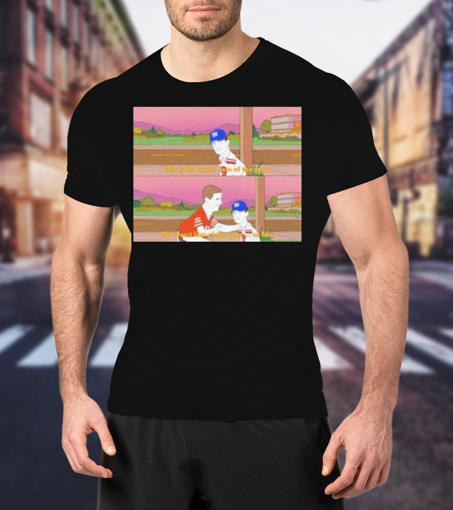 Giants This Is The Worst Loss Of The Year So Far T-Shirt