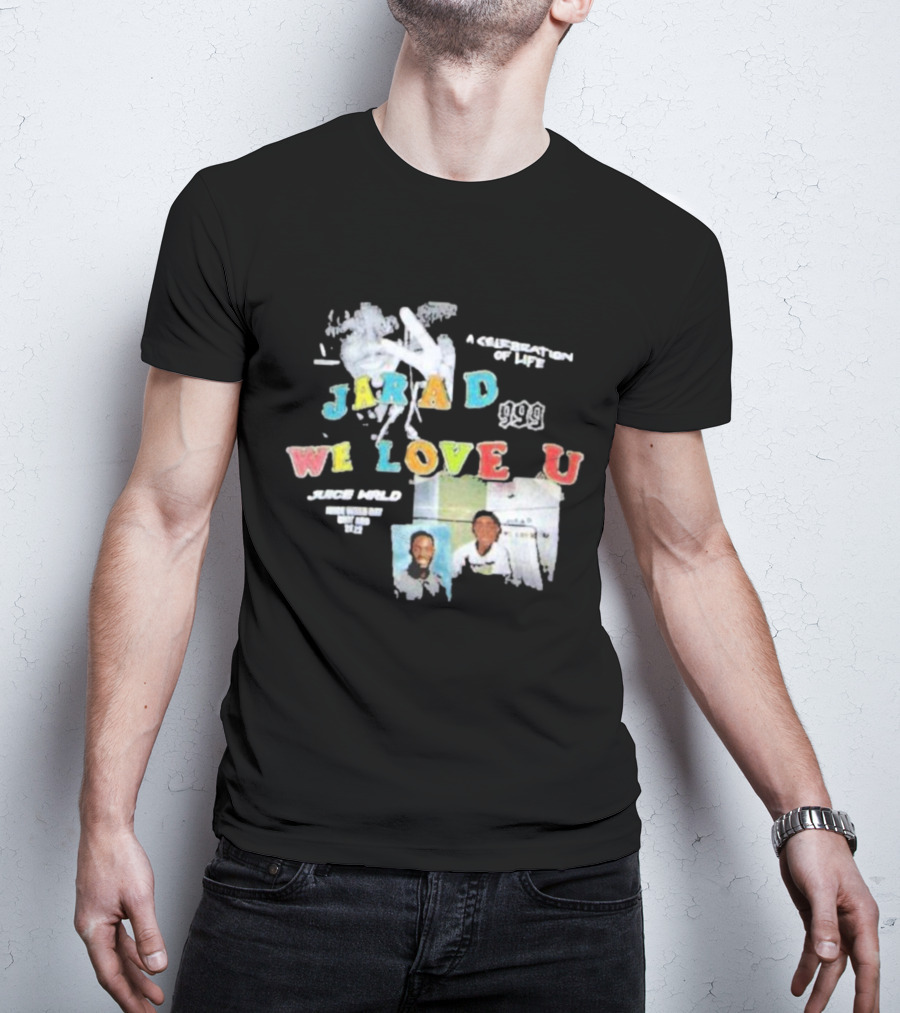 Jarad 999 Juice WRLD We Love U A Celebration Of Life T-Shirt