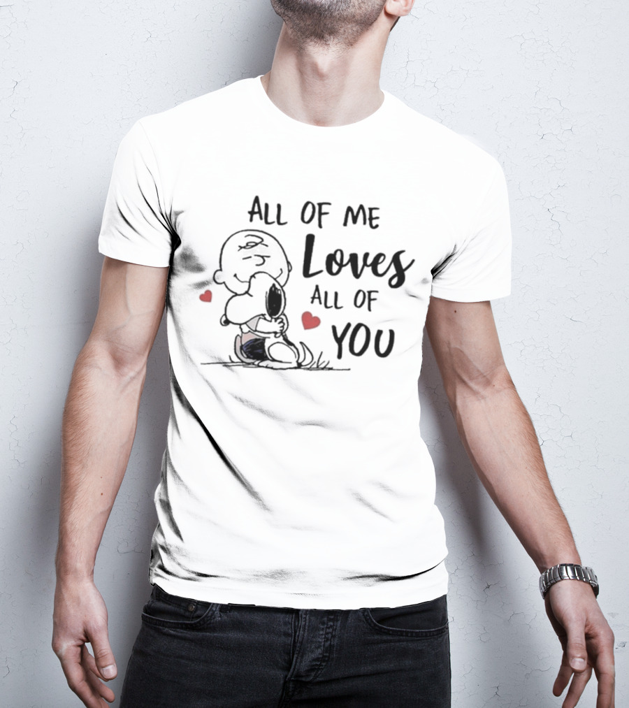 All Of Me Loves All Of You Charlie Brown Snoopy Hugs Hearts T-Shirt