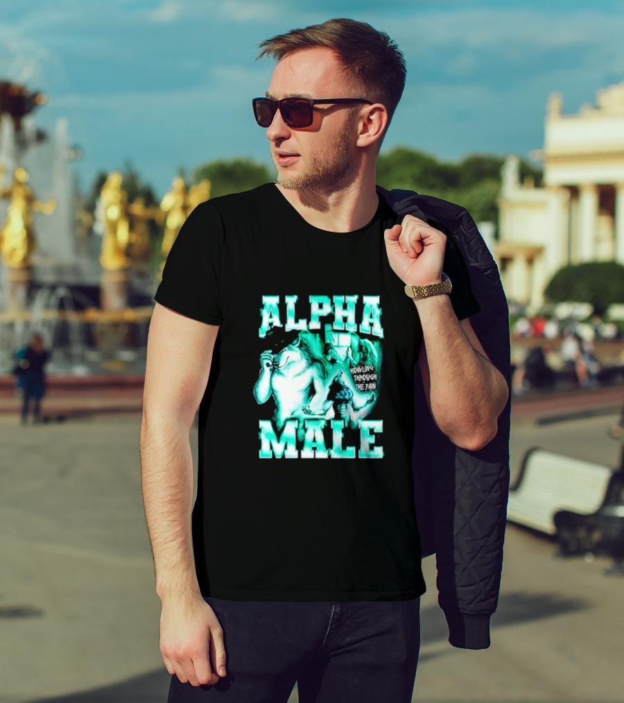 Alpha Male Howling Through The Pain Wild Inspirational Wolf T-Shirt