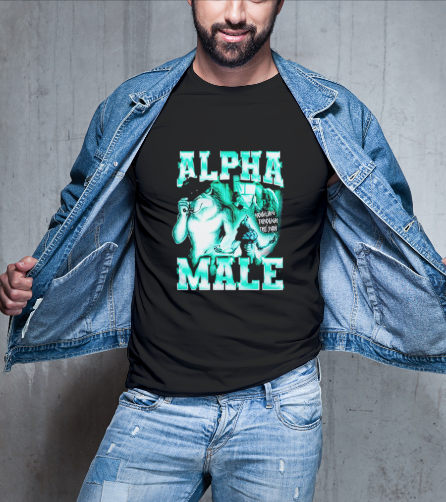 Alpha Male Howling Through The Pain Wild Inspirational Wolf T-Shirt