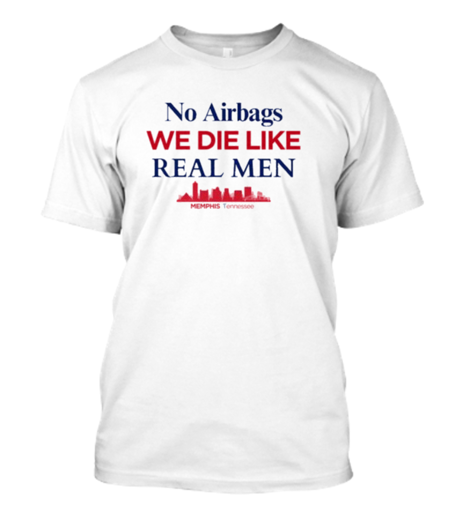 No Airbags We Die Like Real Men Memphis Tennessee Skyline T-Shirt