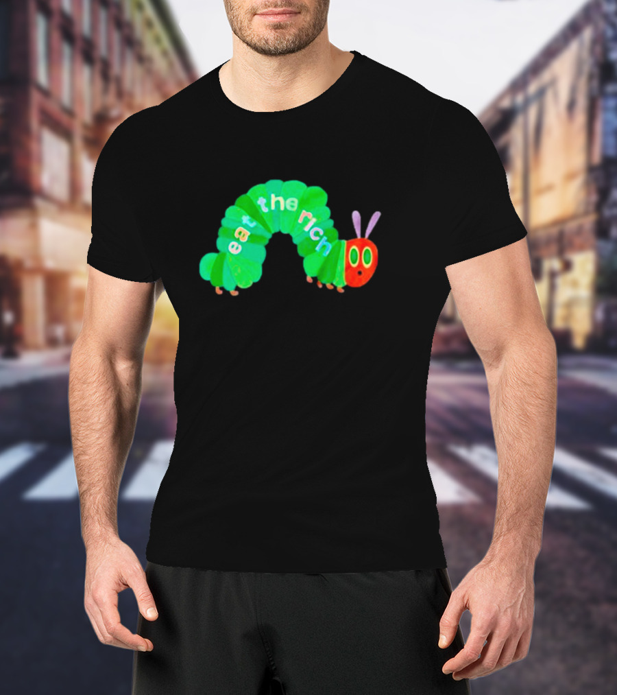 Eat The Rich Hungry Caterpillar T-Shirt