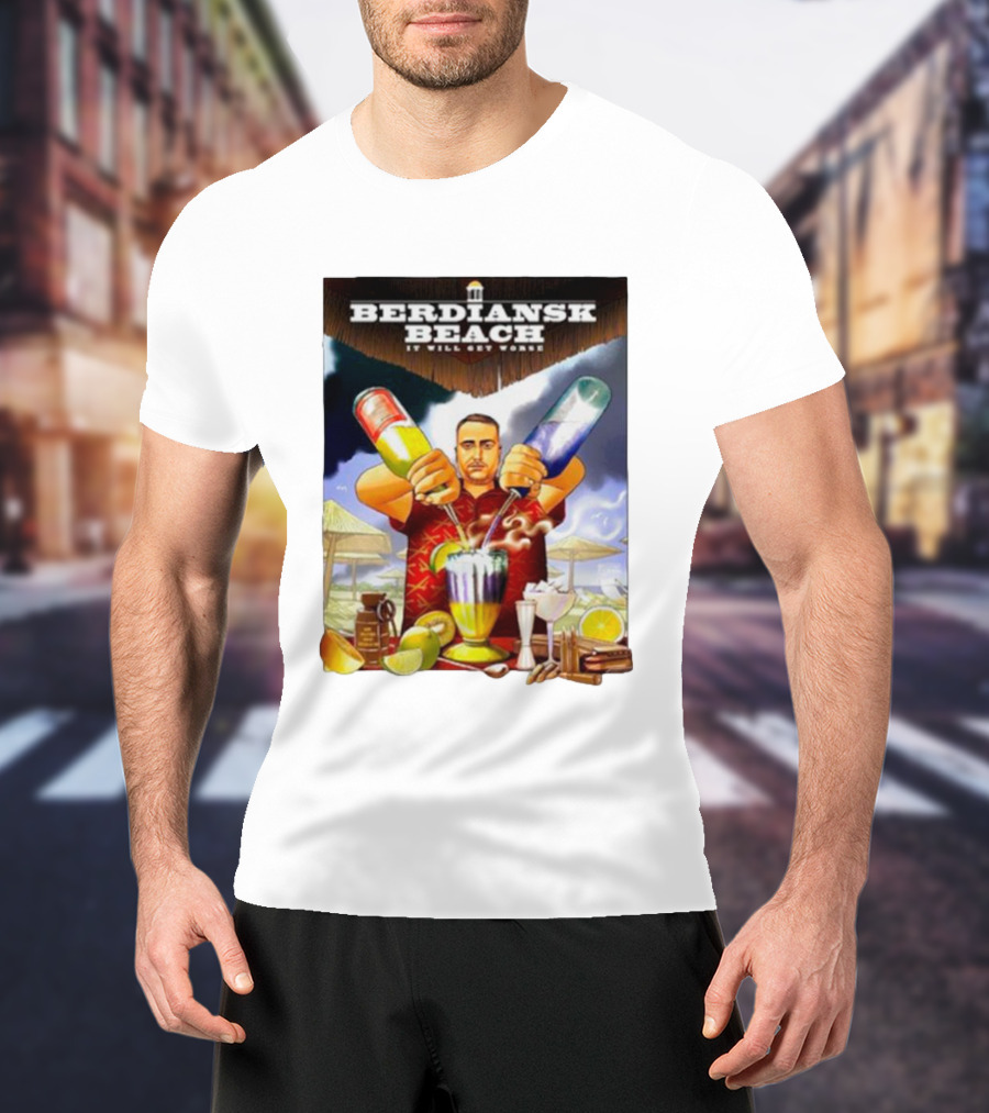 Berdiansk Beach It Will Get Worse Bartender Mixing Drinks Tropical Scene T-Shirt
