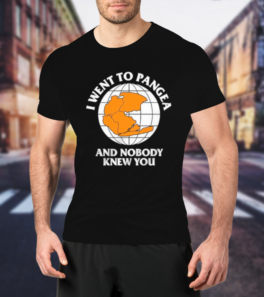 Earth I Went To Pangea And Nobody Knew You T-Shirt